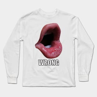 WRONG TRUMP MOUTH Long Sleeve T-Shirt